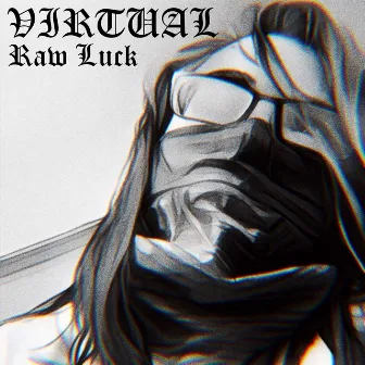 Raw Luck by Virtual