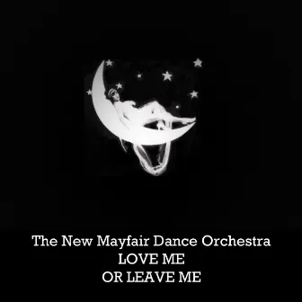 Love Me or Leave Me by The New Mayfair Dance Orchestra