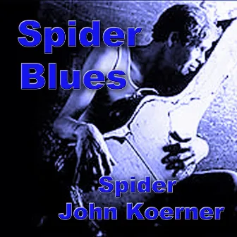 Spider Blues by Spider John Koerner