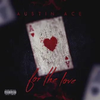 For The Love by Austin Ace