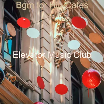 Bgm for Hip Cafes by Elevator Music Club