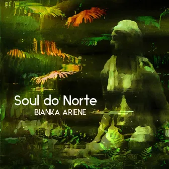 Soul do Norte by Bianka Ariene