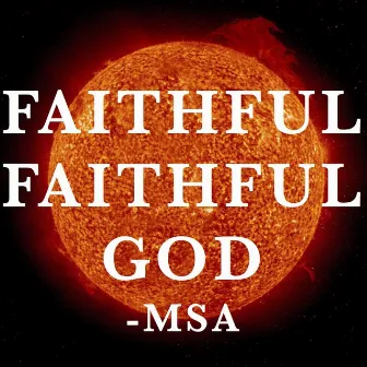 Faithful, Faithful God by MSA