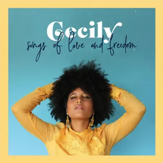 Songs of Love and Freedom by Cecily