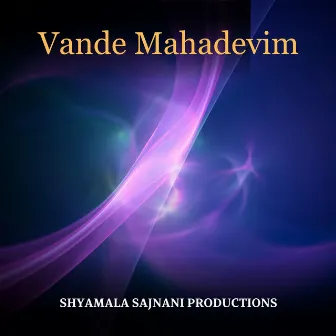 Vande Mahadevim by Shyamala Sajnani