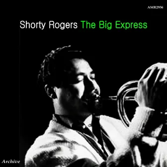 The Big Express by Shorty Rogers And His Giants