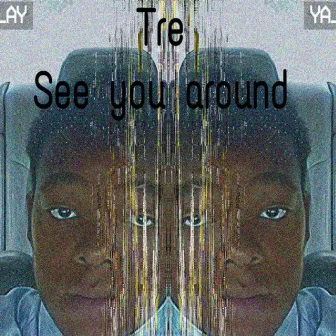 See You Around by Tre