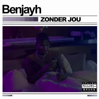 ZONDER JOU by Benjayh