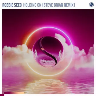 Holding On (Steve Brian Remix) by Robbie Seed