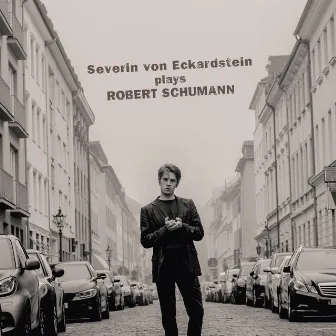 Schumann: Fantasie in C Major, Op. 17; Fantasiestücke, Opp. 12 & 111 by Severin von Eckardstein