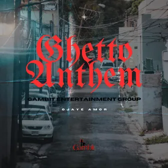 Ghetto Anthem by Ojaye Amor