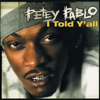 I Told Y'all by Petey Pablo