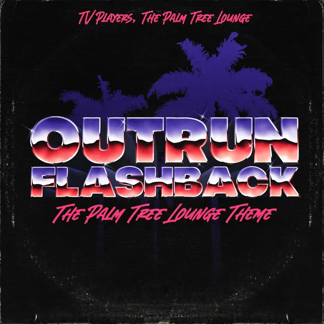 Outrun Flashback (The Palm Tree Lounge Theme)