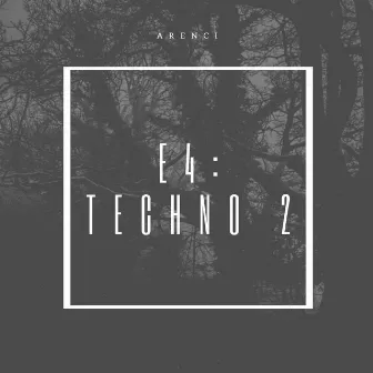 E4: TECHNO 2 by ARENCI