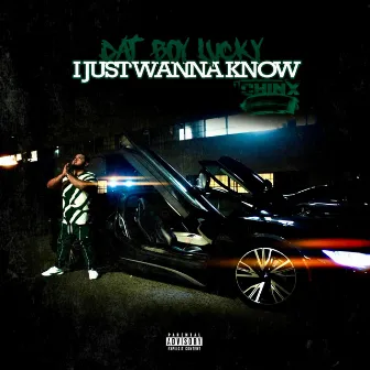 I Just Wanna Know by Dat Boy Lucky