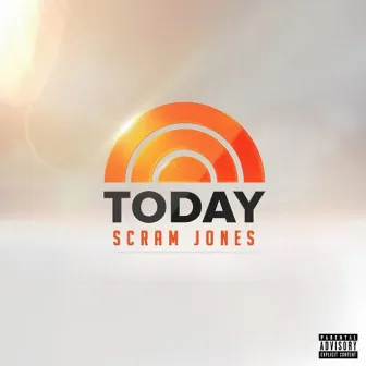 Today by Scram Jones