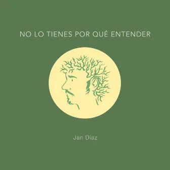 No lo tienes por qué entender by Jan Díaz