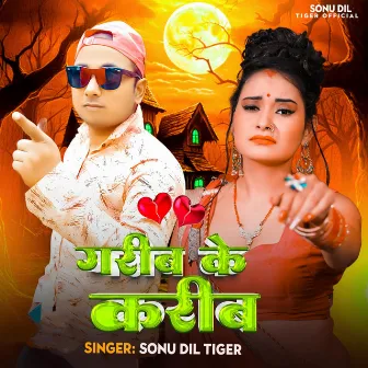 Garib Ke Karib by Sonu Dil Tiger