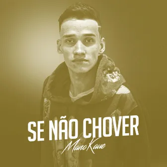 Se Não Chover by Mano Kaue