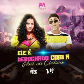 Ele É Debochado Com a Glock na Cintura by Dj VN Maestro