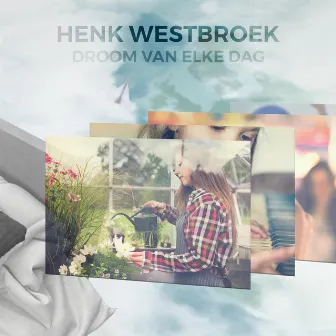 Droom Van Elke Dag by Henk Westbroek