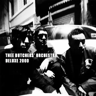 Deluxe 2000 by Thee Butchers Orchestra