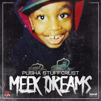 Meek Dreams by Pusha Stuffcrust