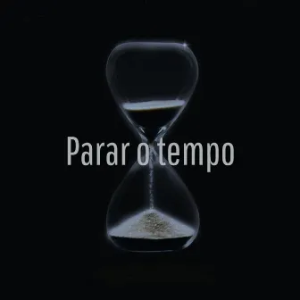 Parar o Tempo by Douglas RP