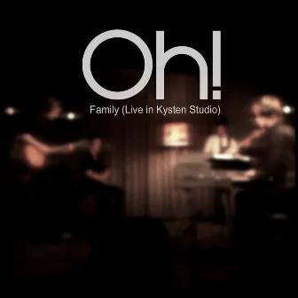 Family (Live in Kysten Studio) by The band called Oh