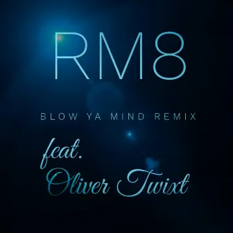 Blow Ya Mind Remix by R M 8