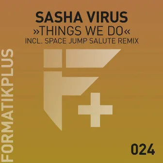 Things We Do by Sasha Virus