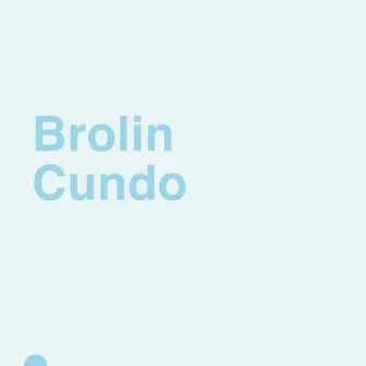 Cundo by Brolin