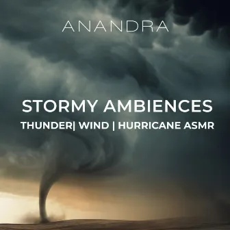 Stormy Ambiences: Thunder, Wind, Hurricane ASMR by Anandra