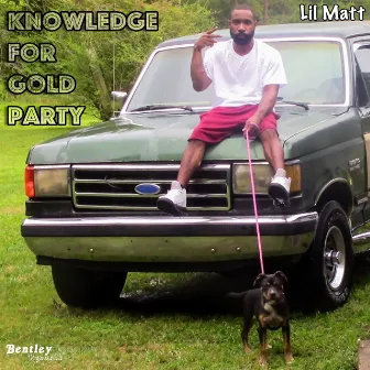 Knowledge for Gold Party by Lil Matt