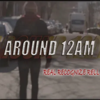 RRR: Real Recognize Rell by Around12am