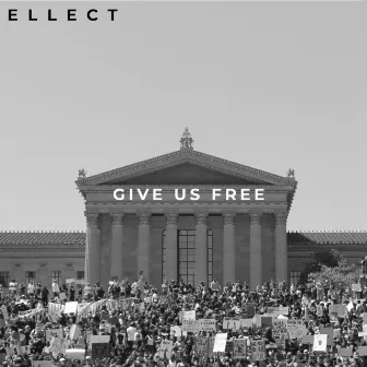 Give Us Free by Ellect