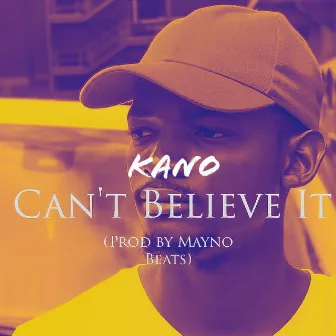 Can't Believe It by Kano