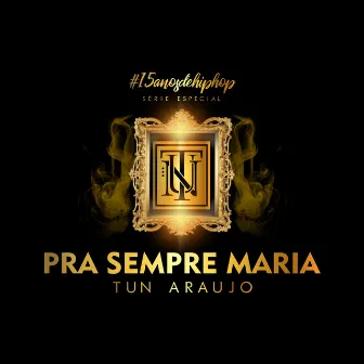 Pra Sempre Maria (Remix) by Tun Araujo