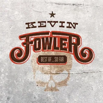 Best of... so Far by Kevin Fowler