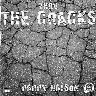 Thru The Cracks by Pappy Natson