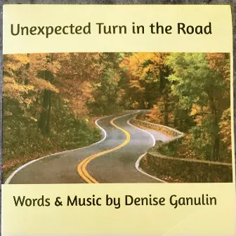 Unexpected Turn in the Road by Denise Ganulin