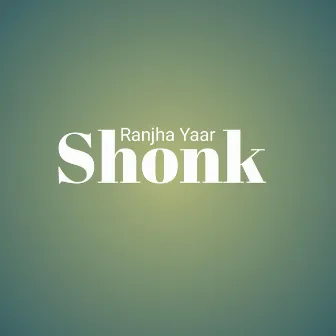 Shonk by Ranjha Yaar