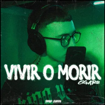 VIVIR O MORIR by Cígaro