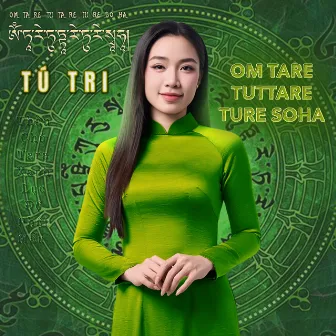 Thần Chú Tara Xanh Lục Độ Phật Mẫu (Om Tare Tuttare SoHa) by Tú Tri