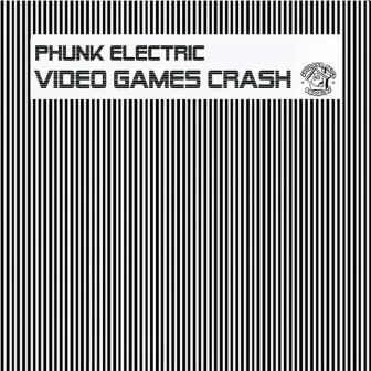 Video Games Crash by Phunk Electric