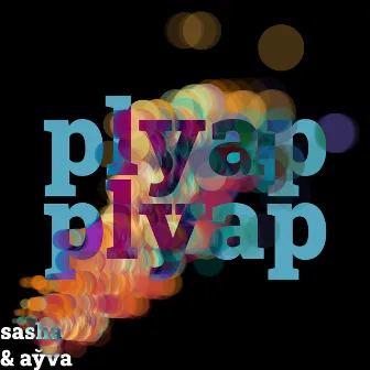 plyap plyap by aўva