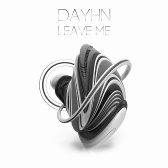 Leave Me by Dayhn