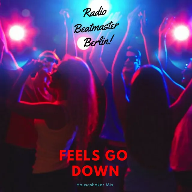 Feels Go Down - Houseshaker Mix