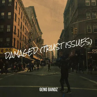 Damaged (Trust Issues) by Geno Bandz