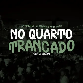 No Quarto Trancado by JR Boladao